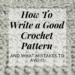 How to Write a Good Crochet Pattern | Designer's Corner | Hooked by Kati