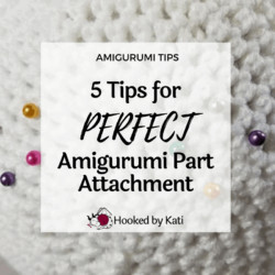 5 Tips for Perfect Amigurumi Part Attachment