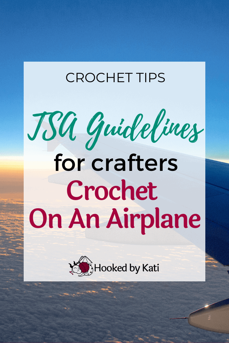 TSA guidelines for crafters, taking crochet hooks on an airplane, from Hooked by Kati