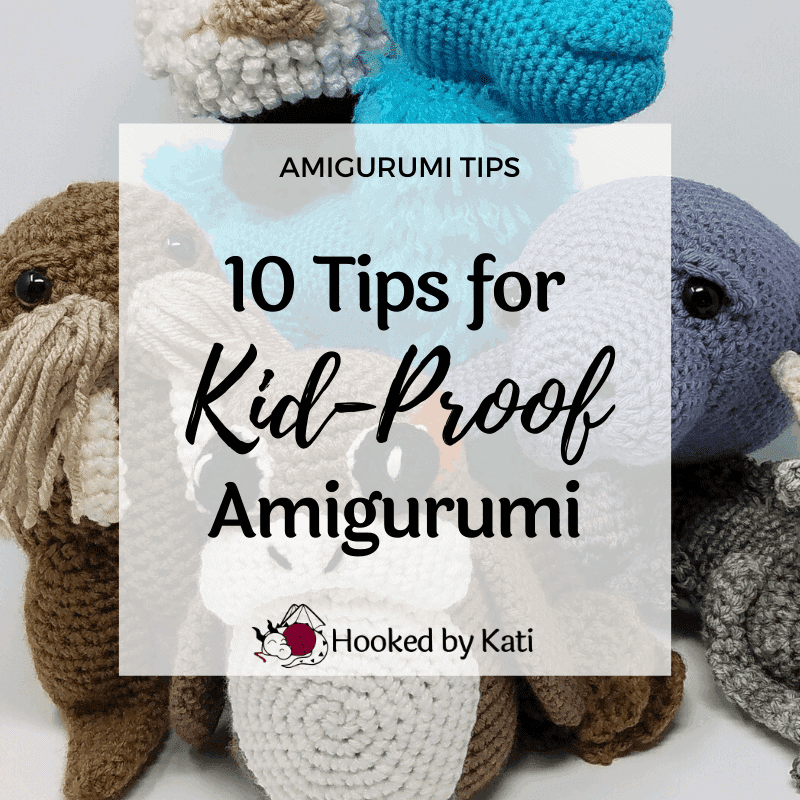 10 Tips for Kid-Proof Amigurumi - Hooked by Kati