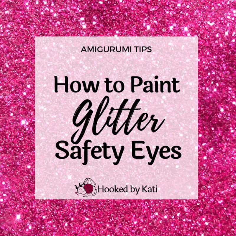 How to Paint Glitter Safety Eyes - Hooked by Kati feature