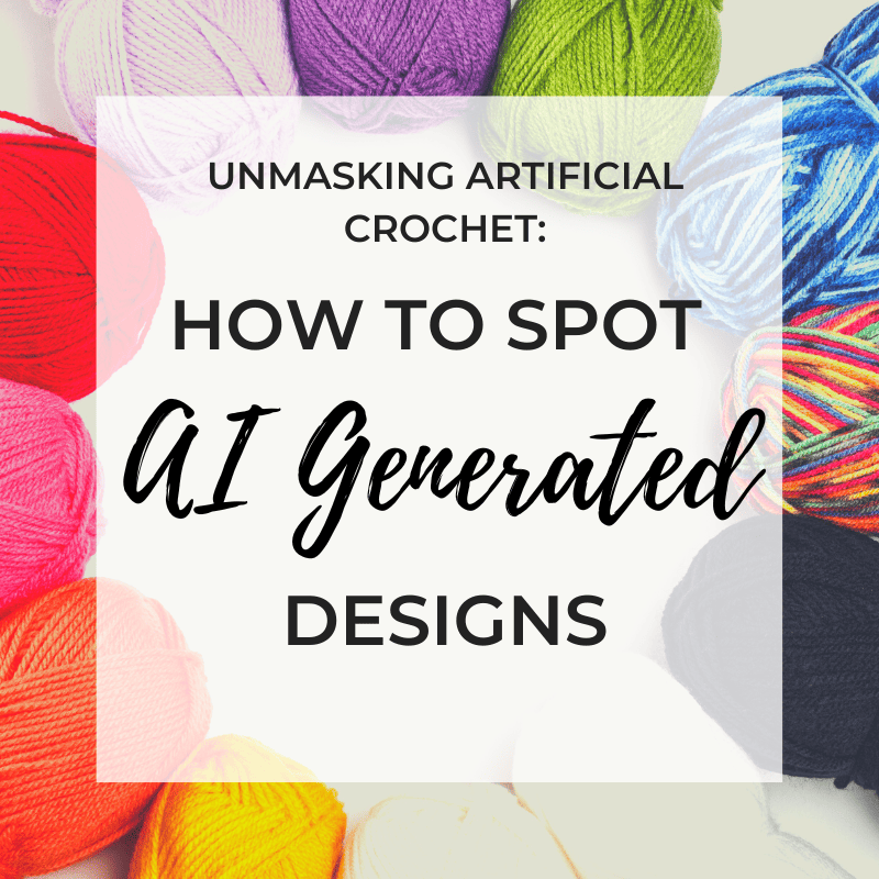 Unmasking Artificial Crochet: How to Spot AI-Generated Designs
